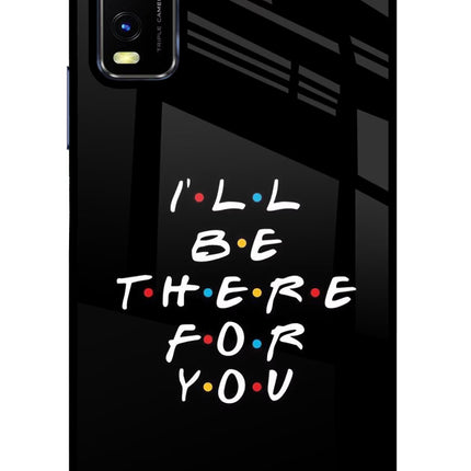 I'll Be There For You Vivo Y20/Y20i Glass Case Back Cover by Casekaro
