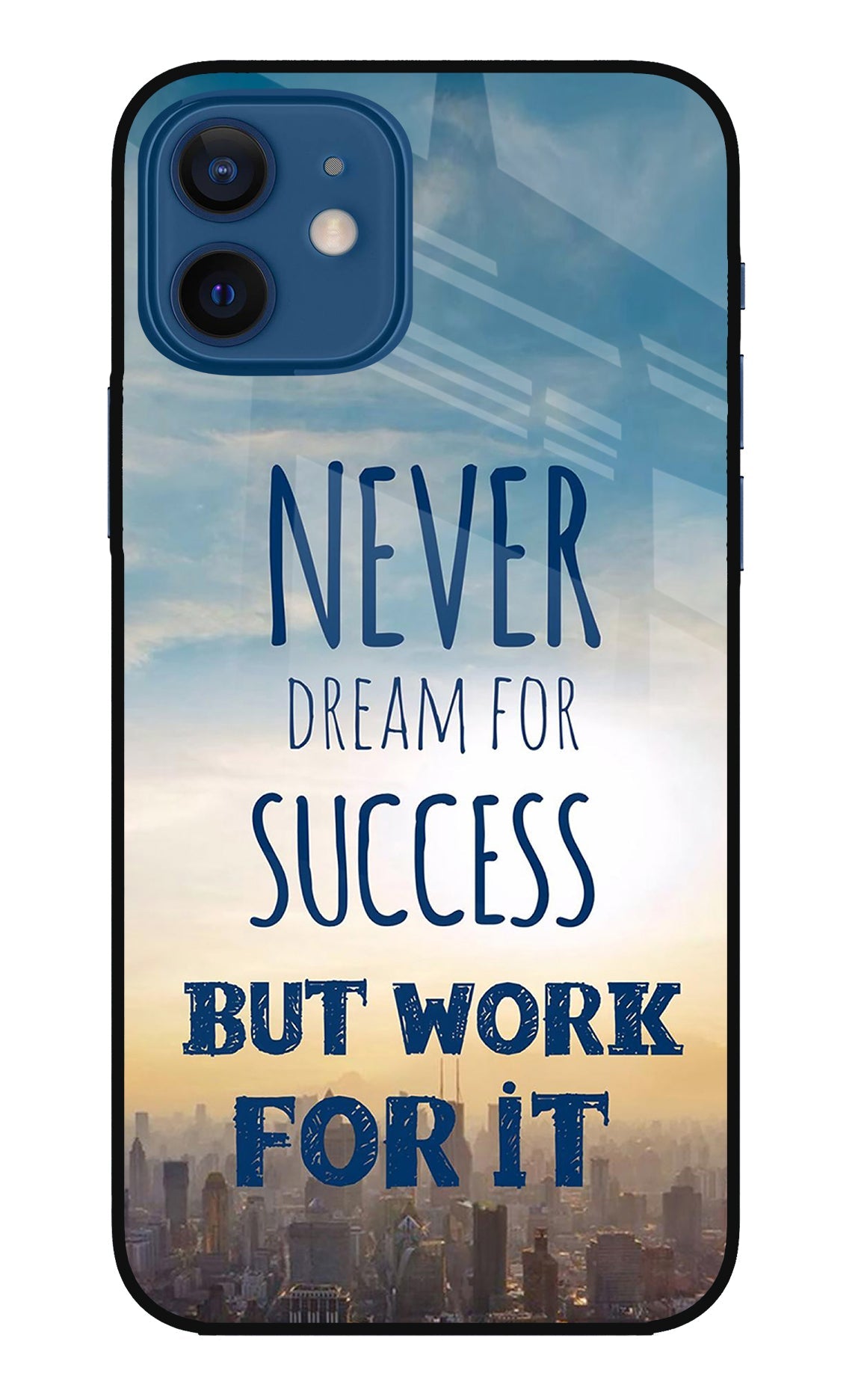 Never Dream For Success But Work For It iPhone 12 Glass Case