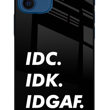 Idc Idk Idgaf iPhone 12 Glass Case