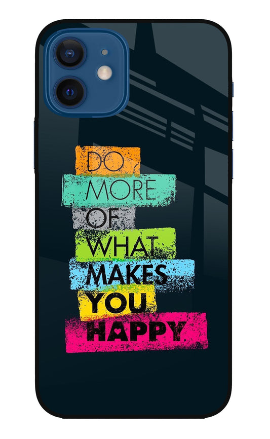 Do More Of What Makes You Happy iPhone 12 Glass Case