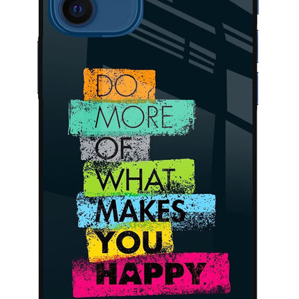 Do More Of What Makes You Happy iPhone 12 Glass Case Back Cover by Casekaro