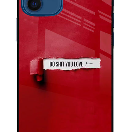 Do Shit You Love iPhone 12 Glass Case