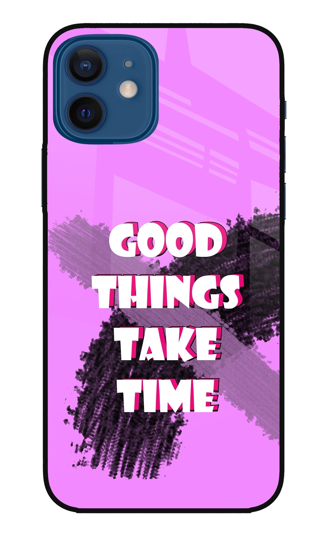 Good Things Take Time iPhone 12 Glass Case