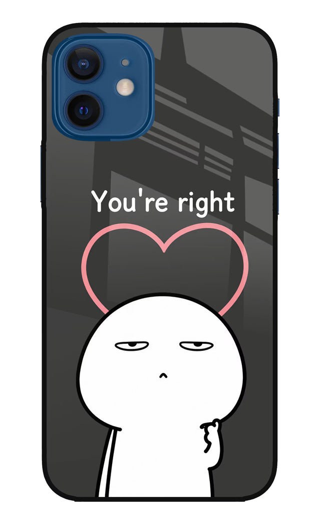 You're Right iPhone 12 Glass Case