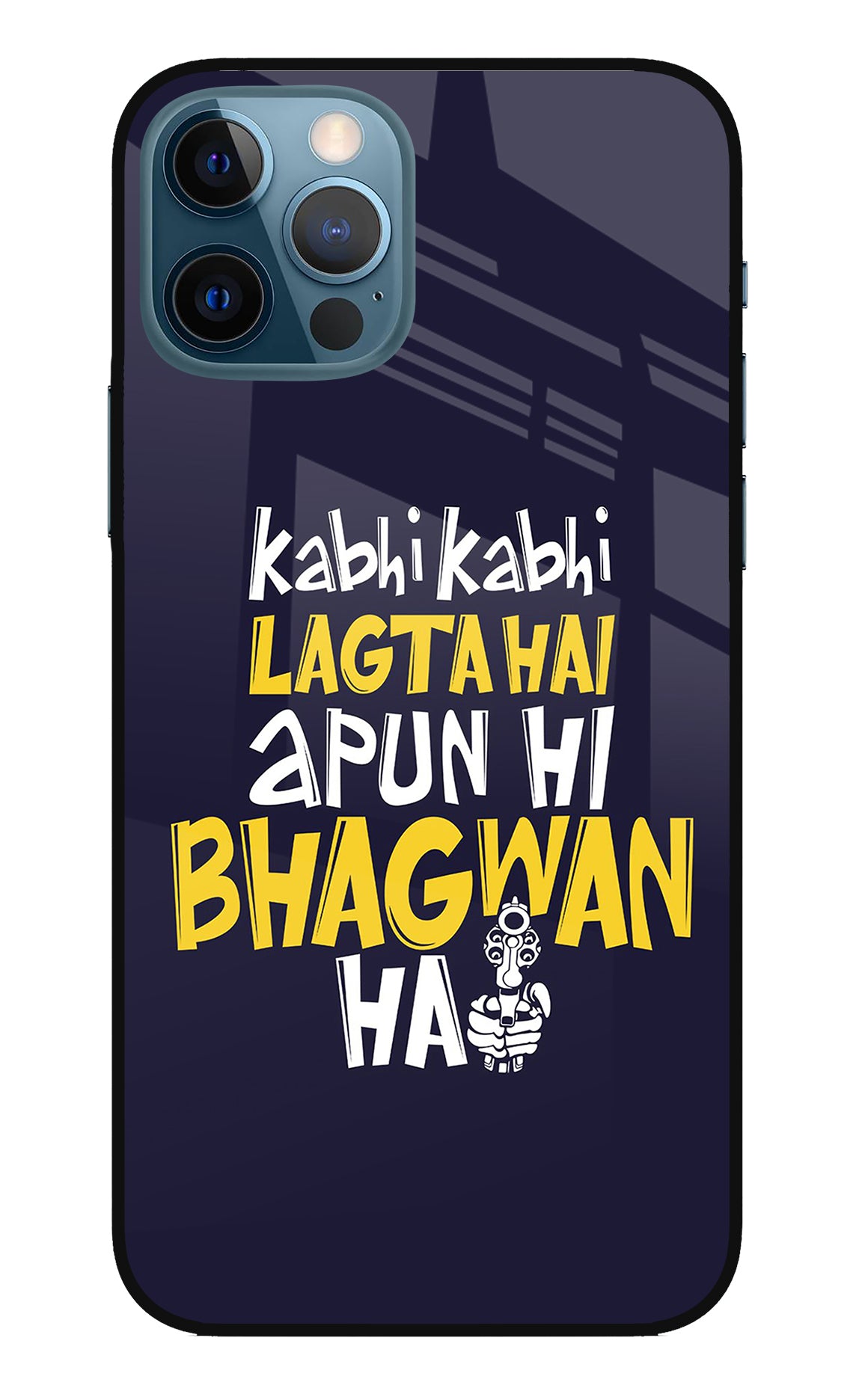 Kabhi Kabhi Lagta Hai Apun Hi Bhagwan Hai iPhone 12 Pro Back Cover