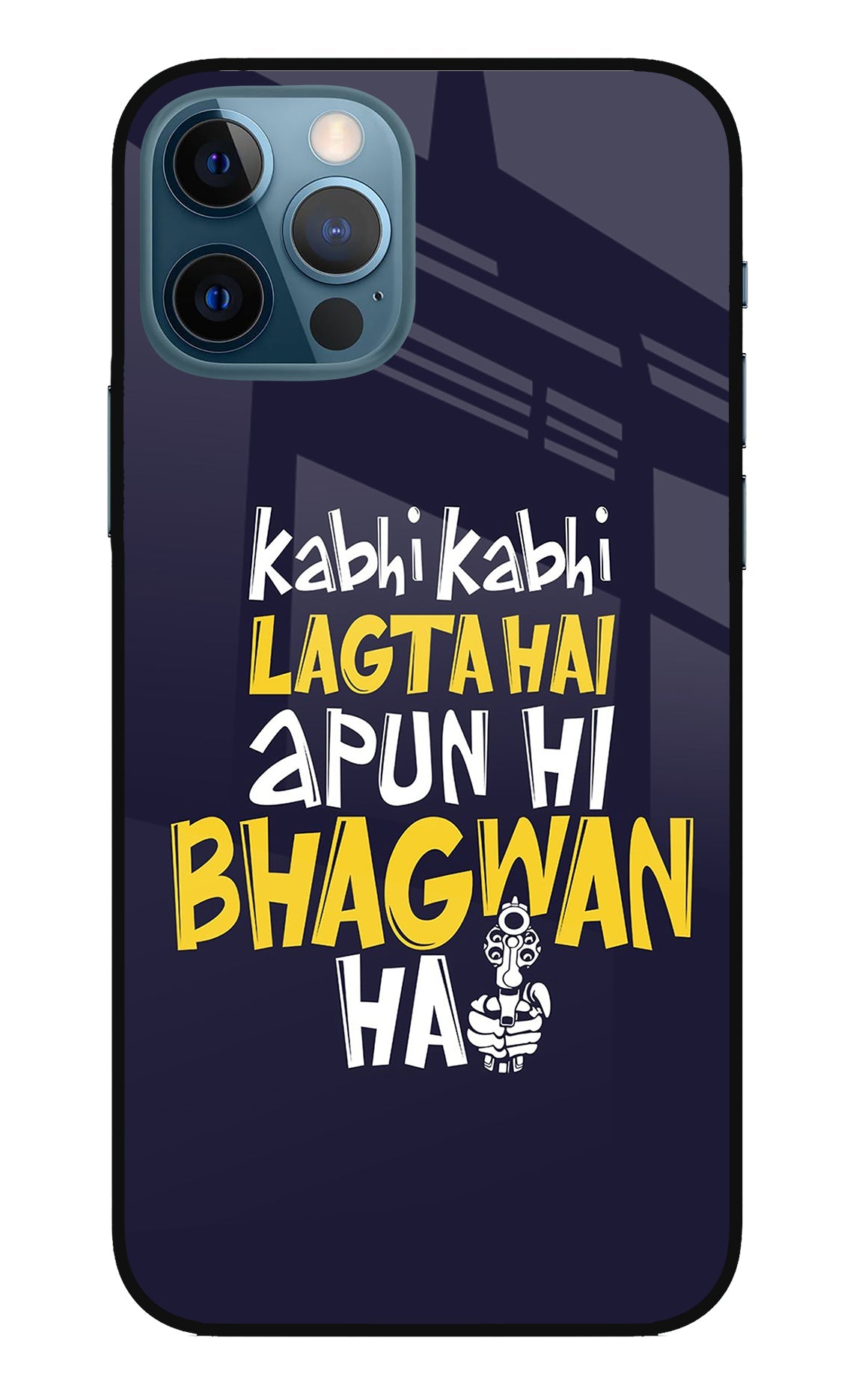 Kabhi Kabhi Lagta Hai Apun Hi Bhagwan Hai iPhone 12 Pro Glass Case