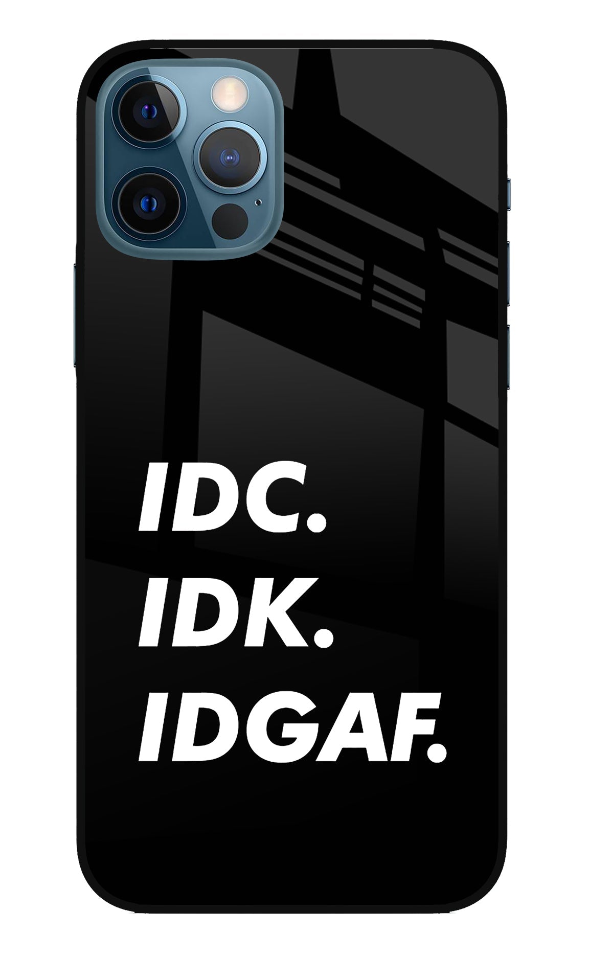 Idc Idk Idgaf iPhone 12 Pro Back Cover