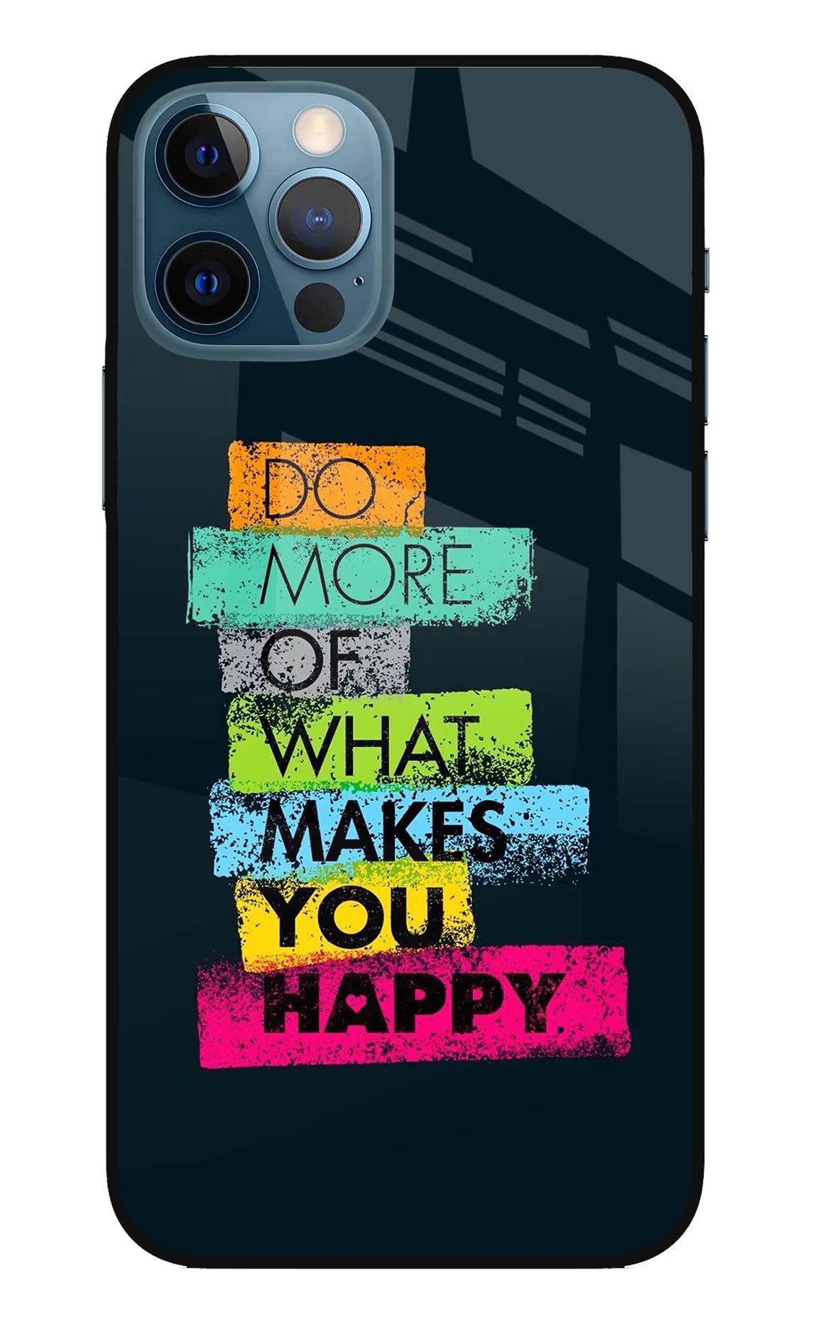 Do More Of What Makes You Happy iPhone 12 Pro Glass Case Back Cover by Casekaro