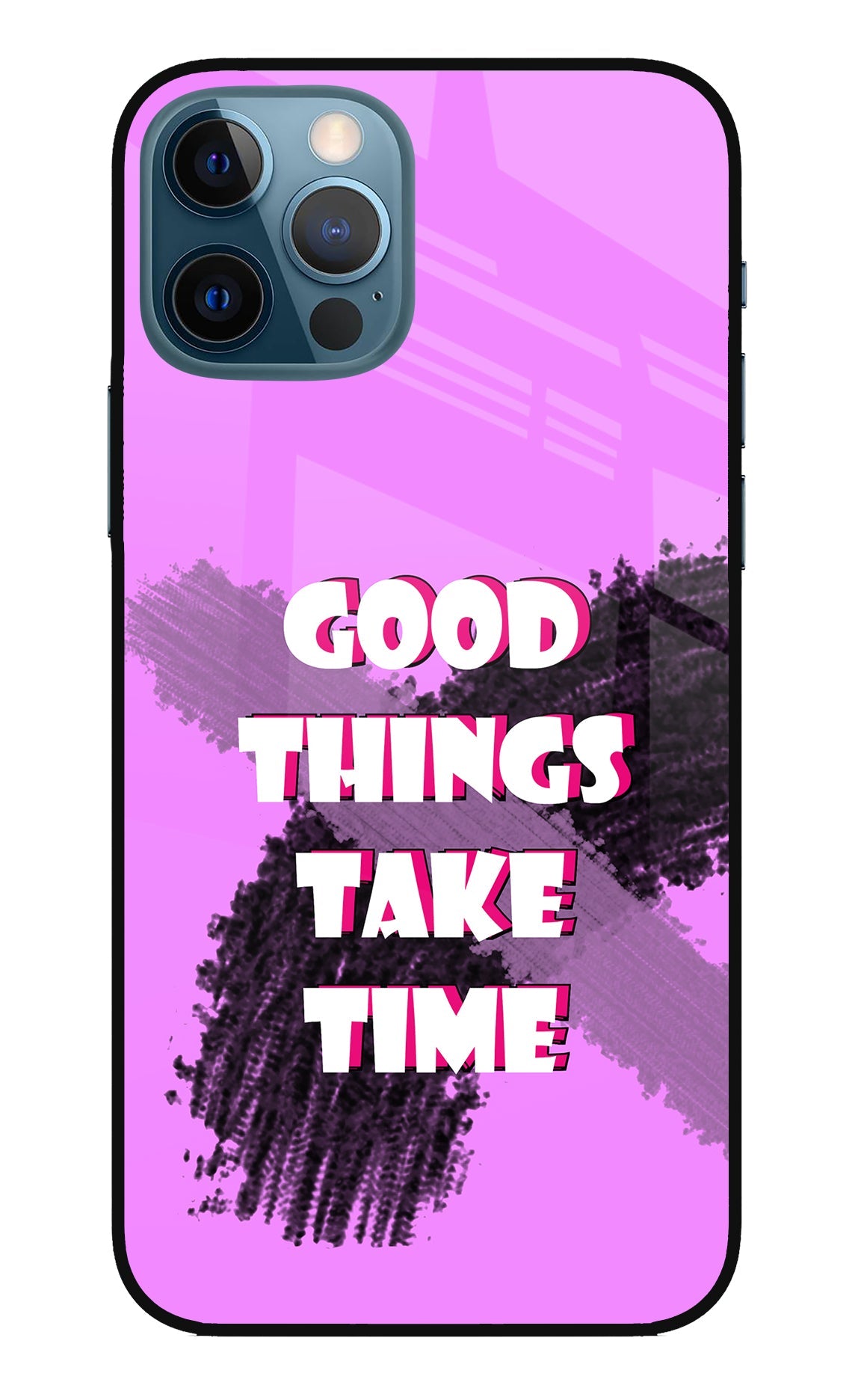 Good Things Take Time iPhone 12 Pro Glass Case