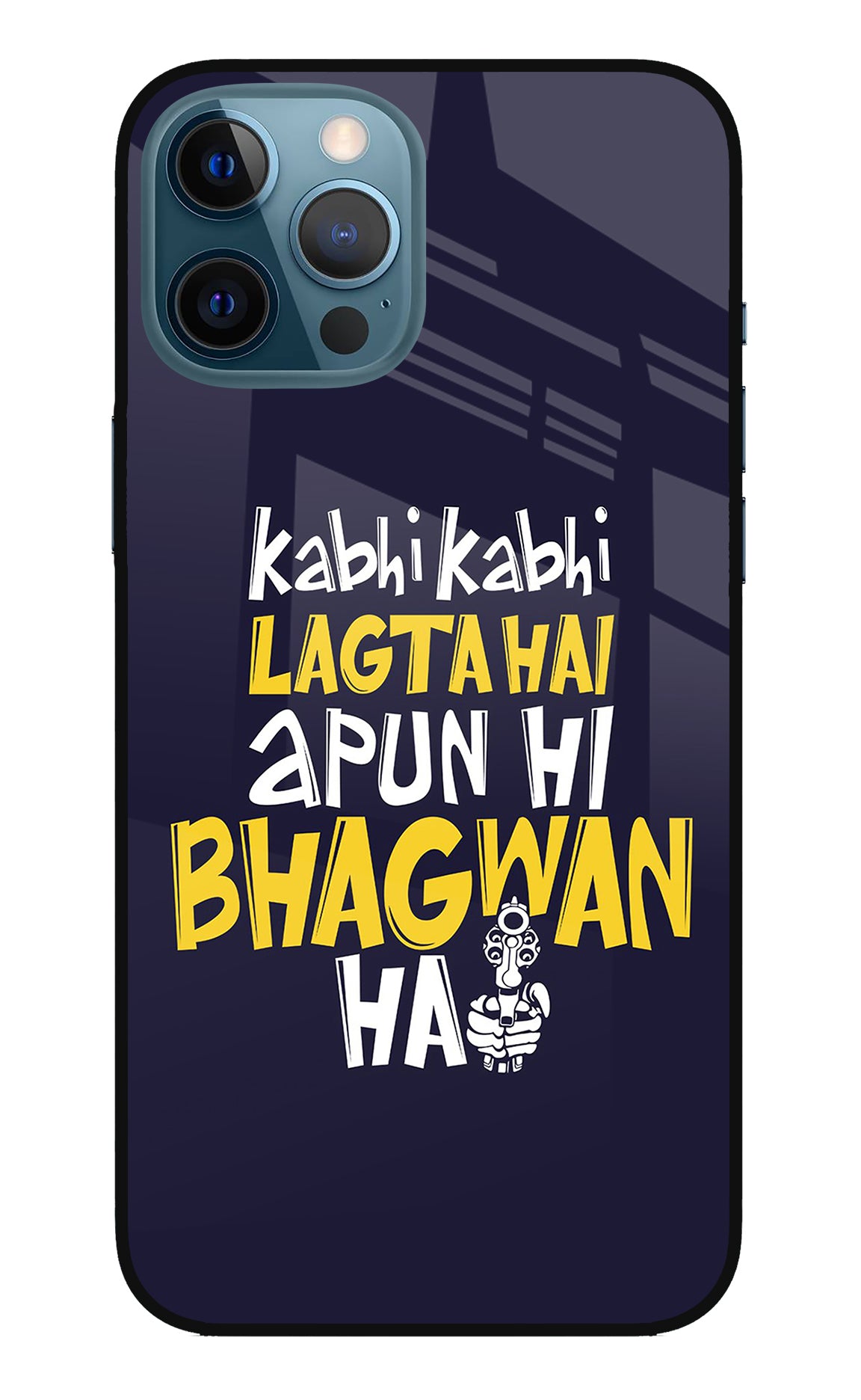 Kabhi Kabhi Lagta Hai Apun Hi Bhagwan Hai iPhone 12 Pro Max Back Cover