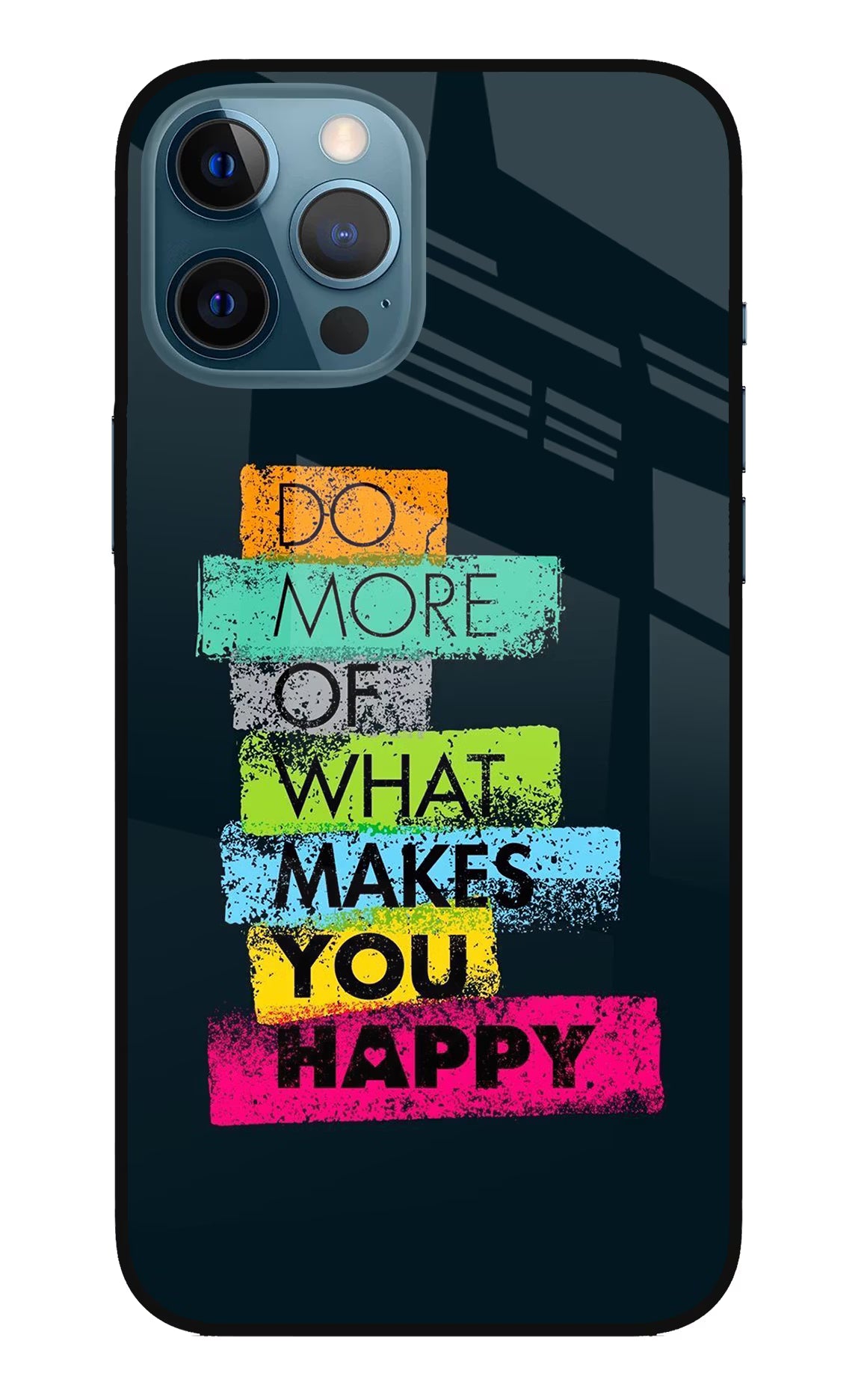 Do More Of What Makes You Happy iPhone 12 Pro Max Glass Case Back Cover by Casekaro
