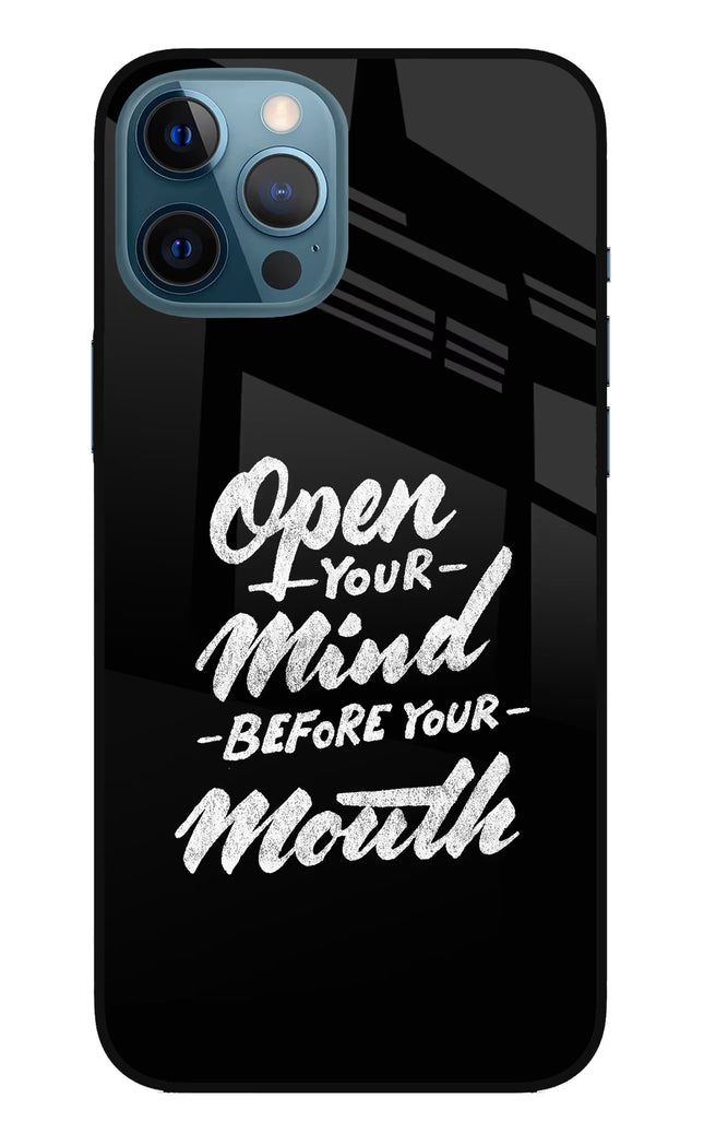 Open Your Mind Before Your Mouth iPhone 12 Pro Max Glass Case
