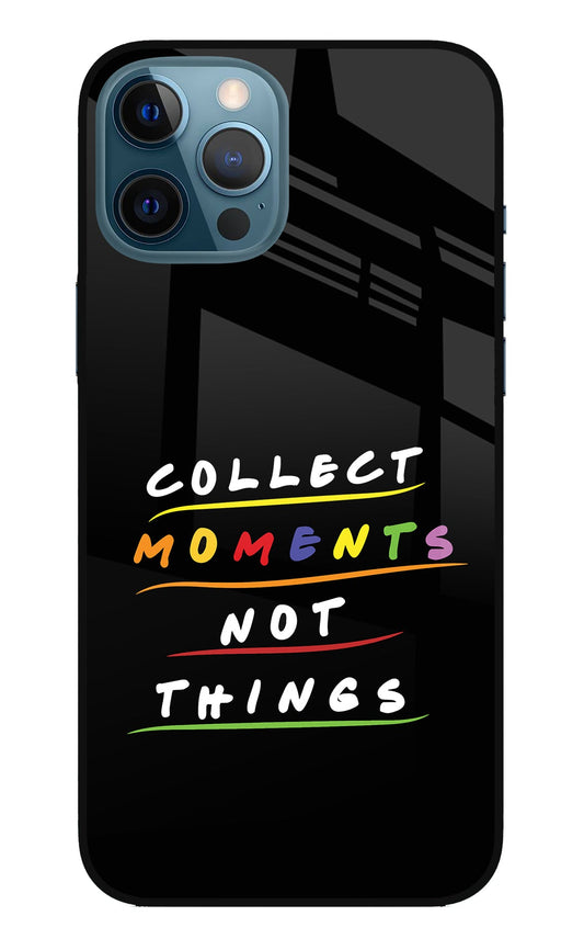 Collect Moments Not Things iPhone 12 Pro Max Glass Case
