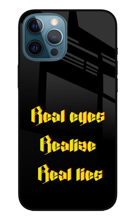 Real Eyes Realize Real Lies iPhone 12 Pro Max Glass Case