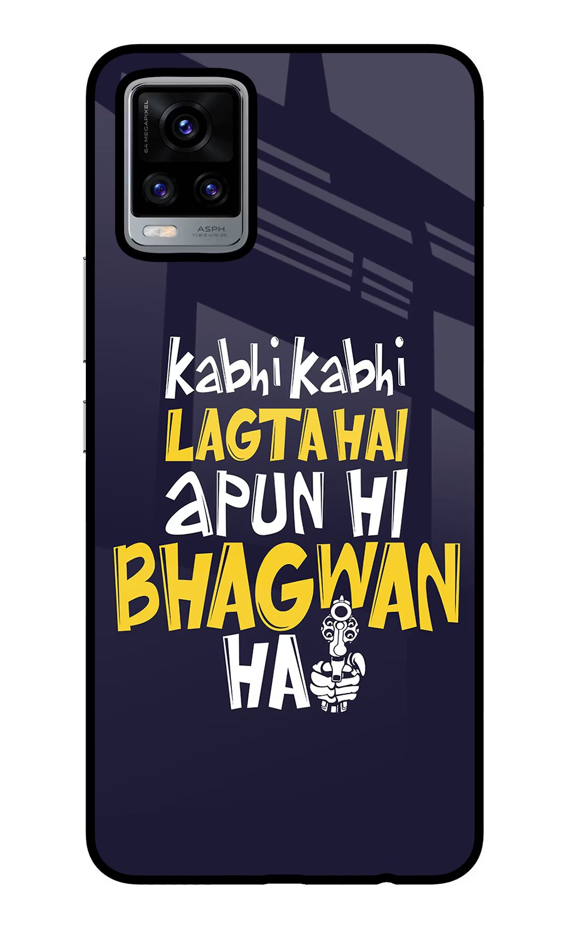 Kabhi Kabhi Lagta Hai Apun Hi Bhagwan Hai Vivo V20 Glass Case