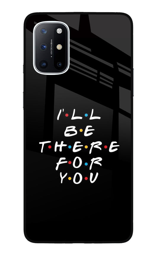 I'll Be There For You Oneplus 8T Glass Case