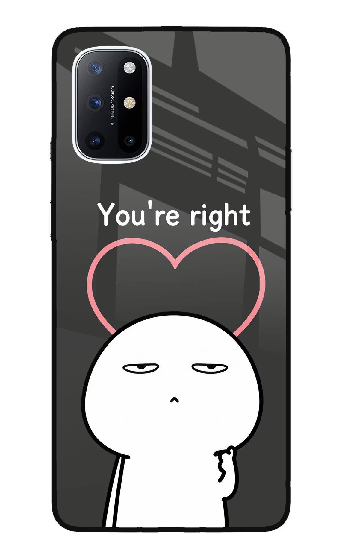 You're Right Oneplus 8T Glass Case