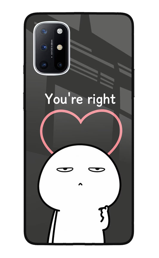 You're Right Oneplus 8T Glass Case