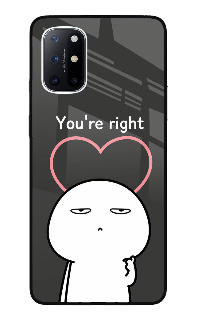 You're Right Oneplus 8T Glass Case