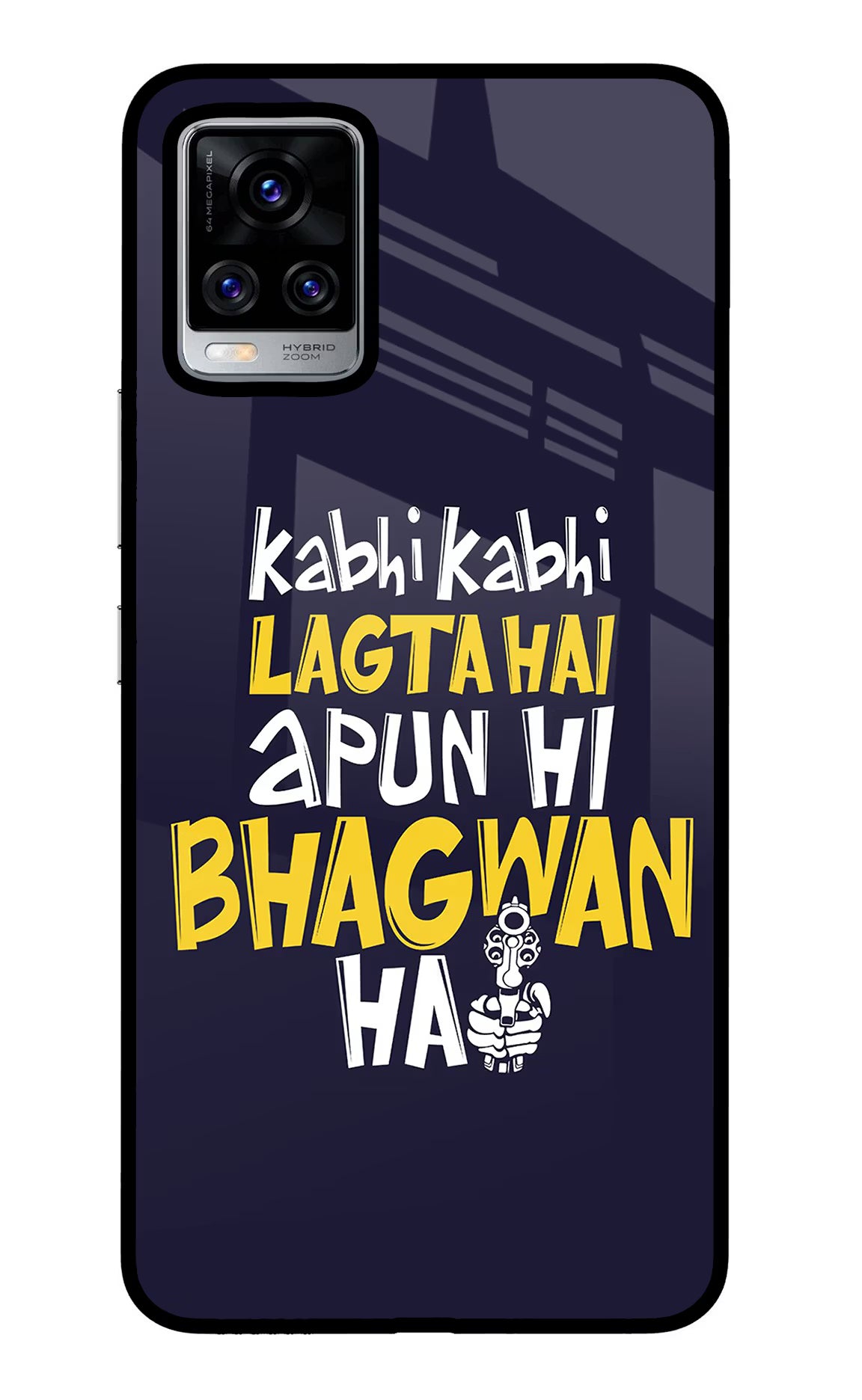 Kabhi Kabhi Lagta Hai Apun Hi Bhagwan Hai Vivo V20 Pro Glass Case