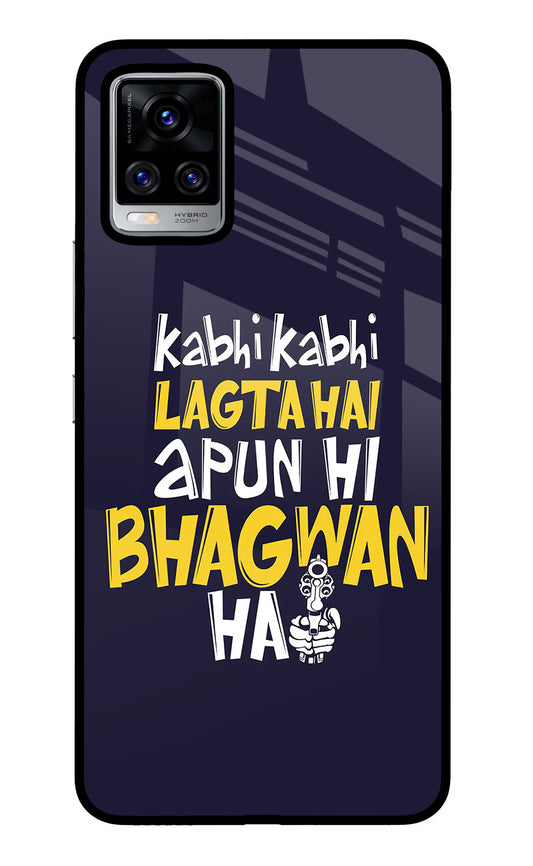 Kabhi Kabhi Lagta Hai Apun Hi Bhagwan Hai Vivo V20 Pro Glass Case