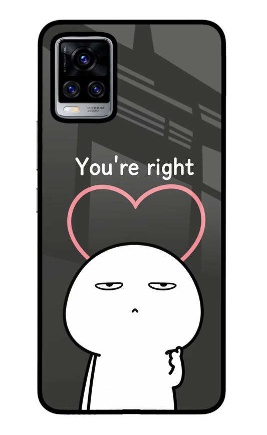 You're Right Vivo V20 Pro Glass Case