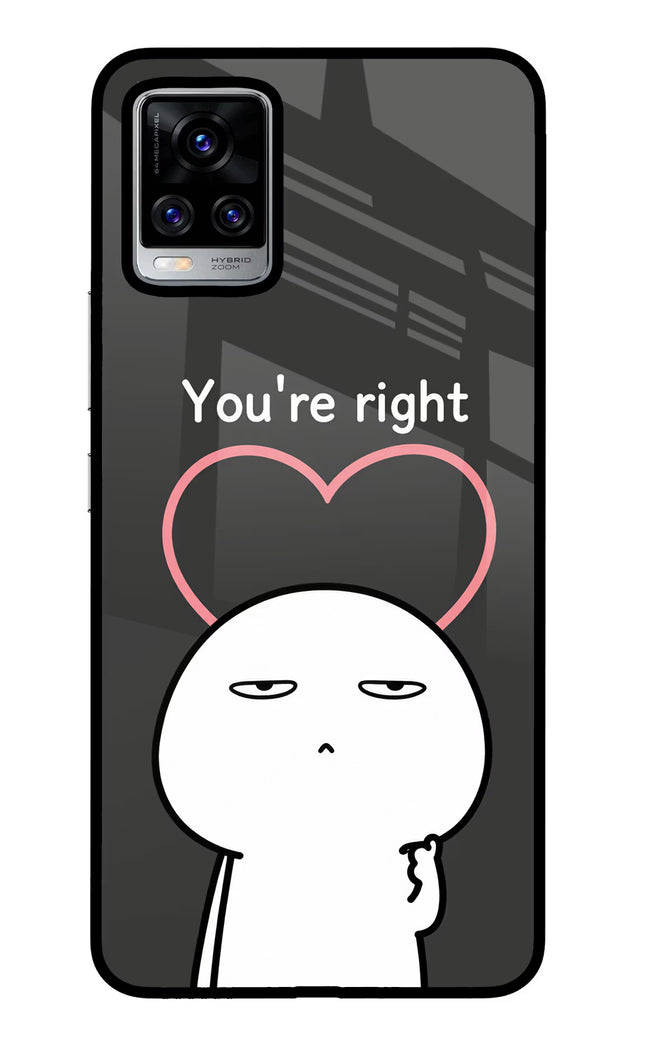 You're Right Vivo V20 Pro Glass Case