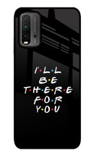 I'll Be There For You Redmi 9 Power Glass Case