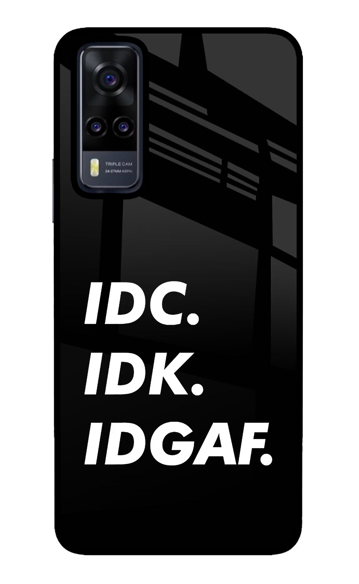 Idc Idk Idgaf Vivo Y31 Glass Case