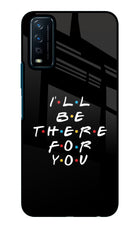 I'll Be There For You Vivo Y12s Glass Case