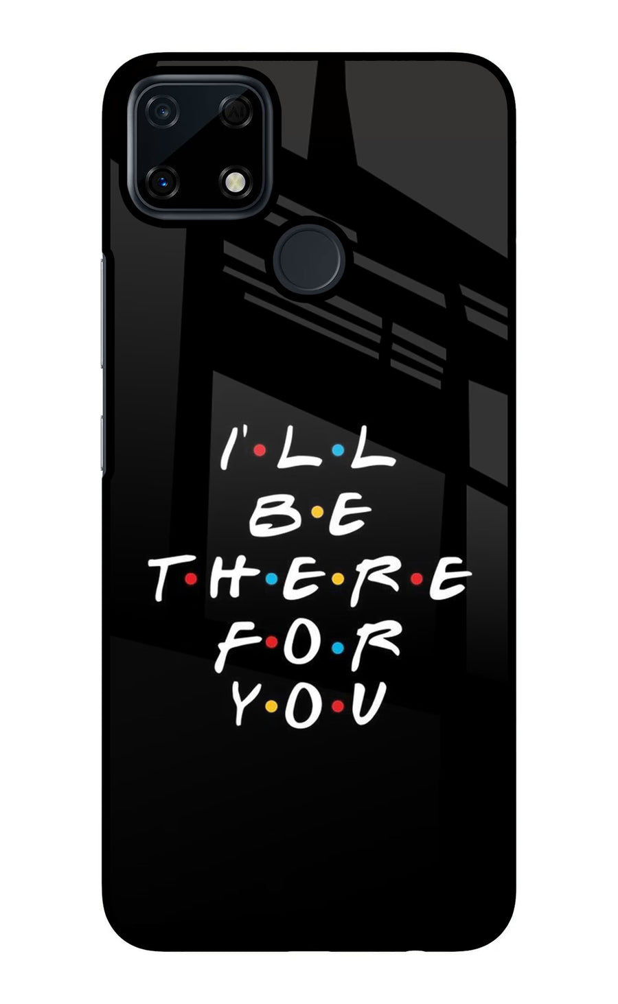I'll Be There For You Realme Narzo 30A Back Cover, Glass case