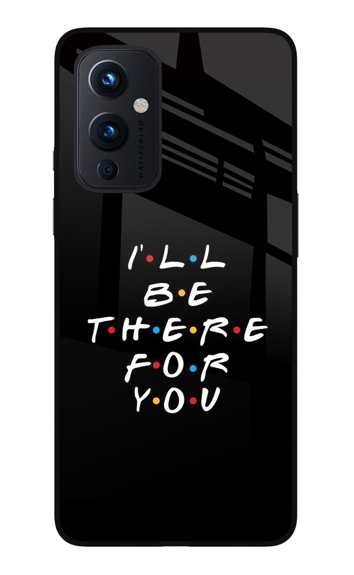 I'll Be There For You Oneplus 9 Back Cover