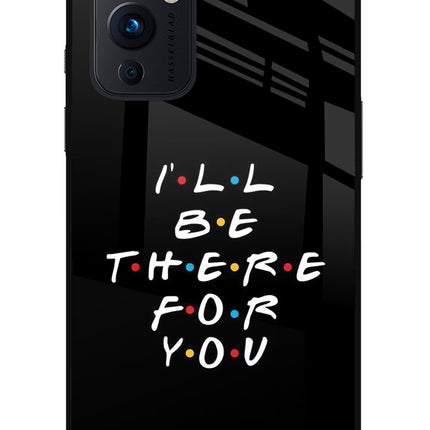 I'll Be There For You Oneplus 9 Glass Case Back Cover by Casekaro