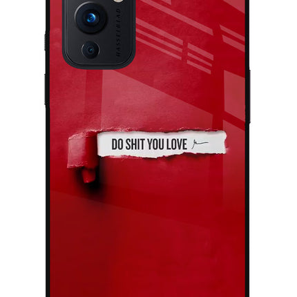 Do Shit You Love Oneplus 9 Glass Case