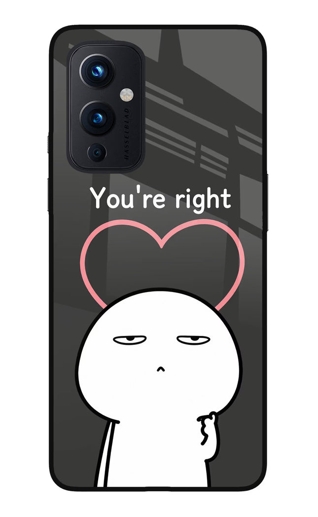 You're Right Oneplus 9 Glass Case