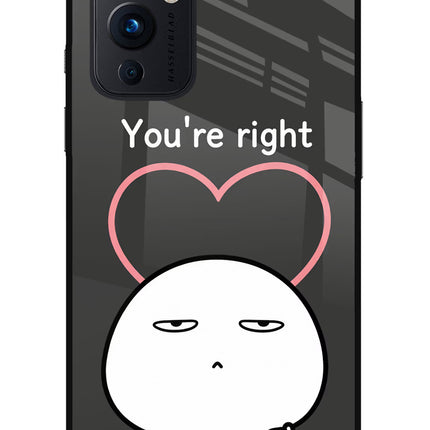 You're Right Oneplus 9 Glass Case Back Cover by Casekaro