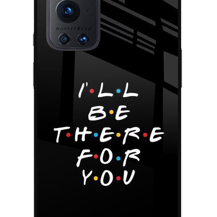 I'll Be There For You Oneplus 9 Pro Glass Case