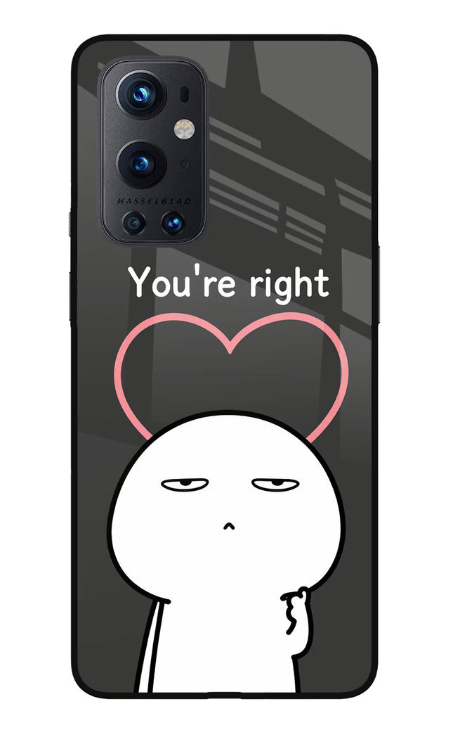 You're Right Oneplus 9 Pro Glass Case
