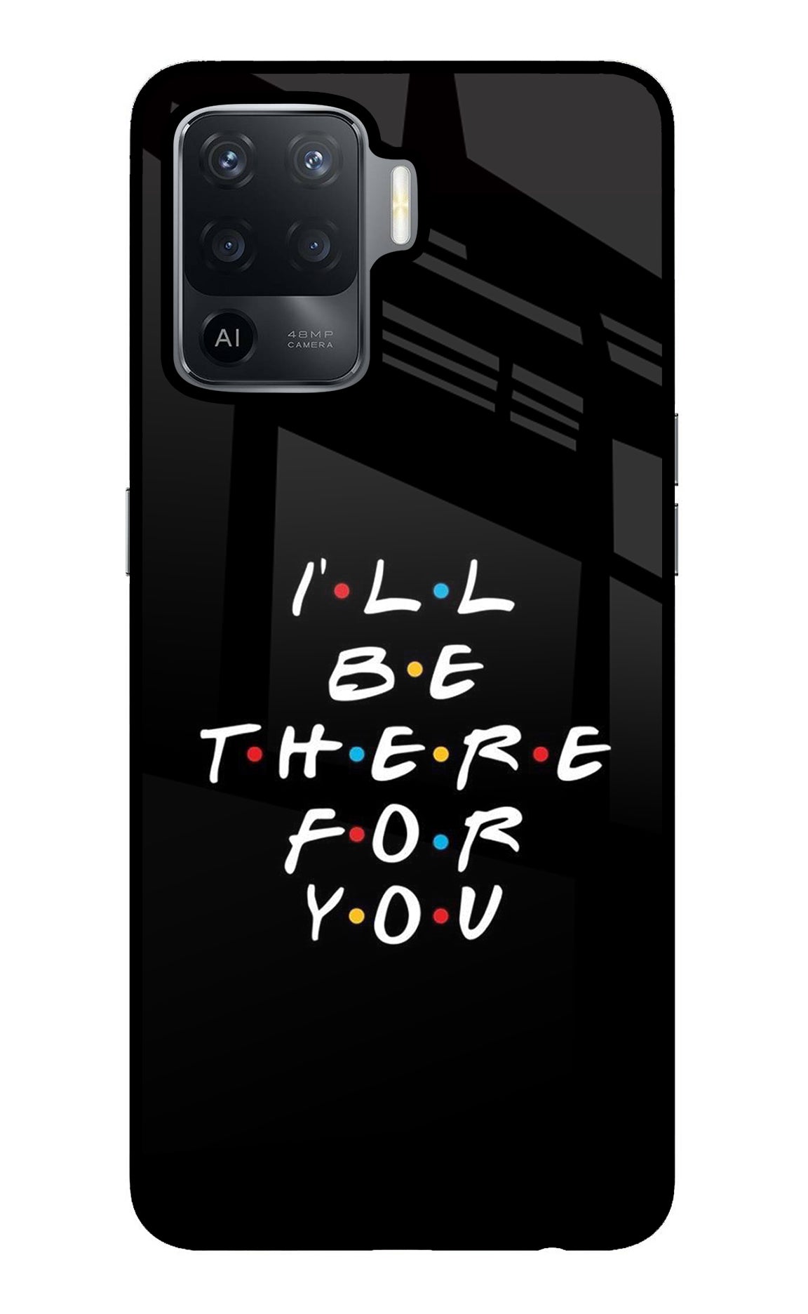 I'll Be There For You Oppo F19 Pro Glass Case