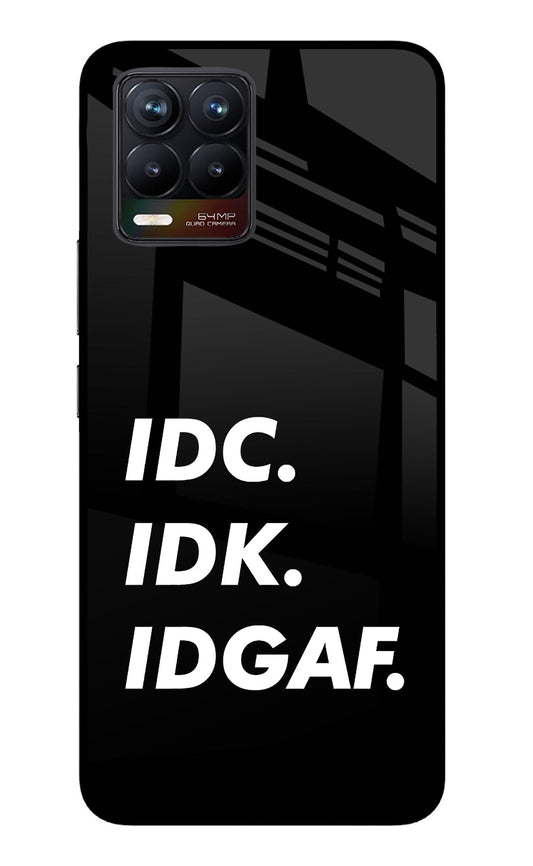 Idc Idk Idgaf Realme 8/8 Pro (not 5G) Glass Case