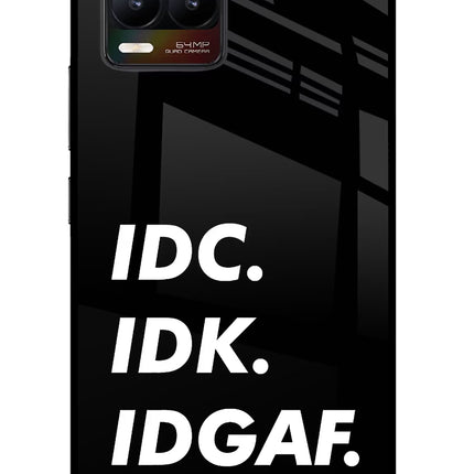 Idc Idk Idgaf Realme 8/8 Pro (not 5G) Glass Case Back Cover by Casekaro