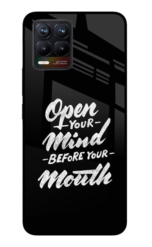 Open Your Mind Before Your Mouth Realme 8/8 Pro (not 5G) Glass Case