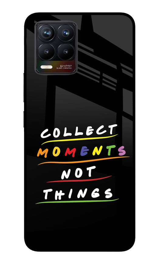 Collect Moments Not Things Realme 8/8 Pro (not 5G) Glass Case