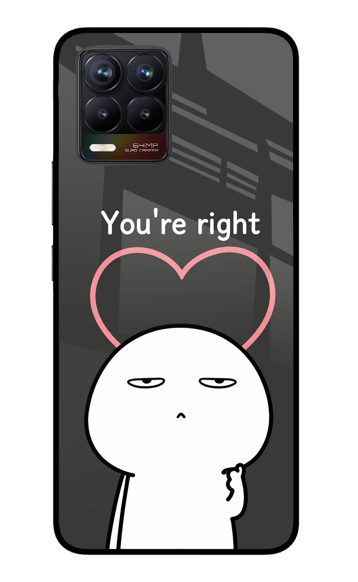You're Right Realme 8/8 Pro (not 5G) Glass Case