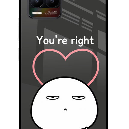 You're Right Realme 8/8 Pro (not 5G) Glass Case Back Cover by Casekaro