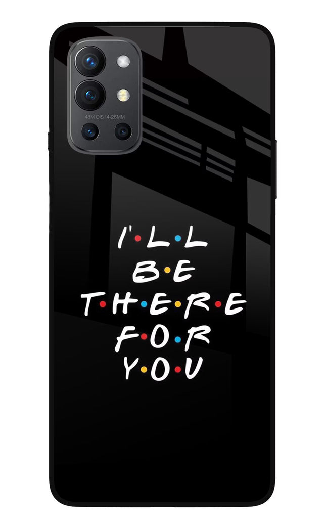 I'll Be There For You Oneplus 9R Glass Case