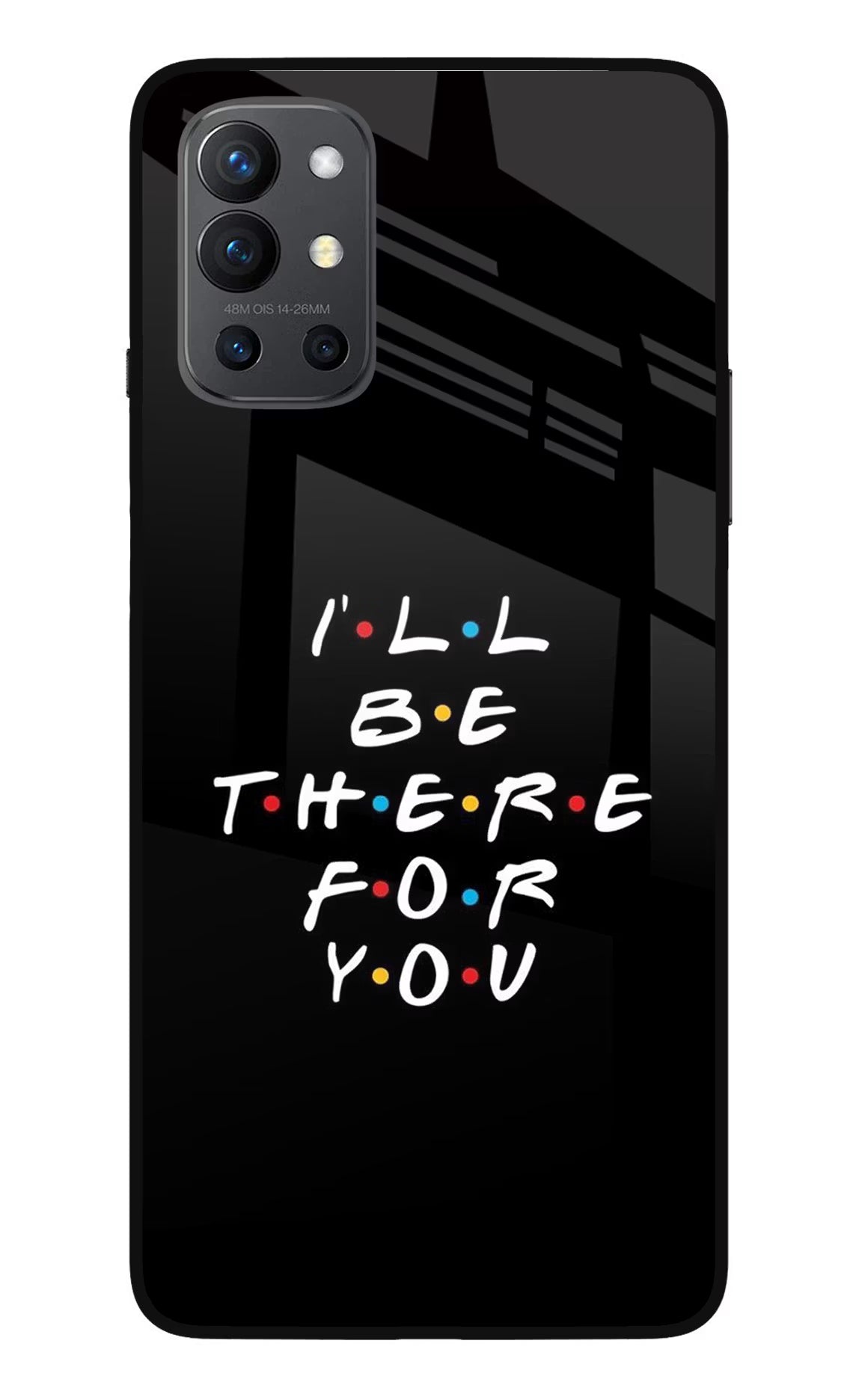 I'll Be There For You Oneplus 9R Glass Case Back Cover by Casekaro