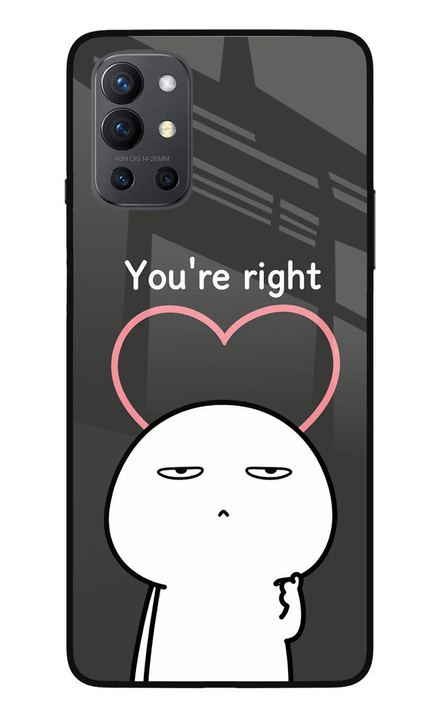 You're Right Oneplus 9R Glass Case