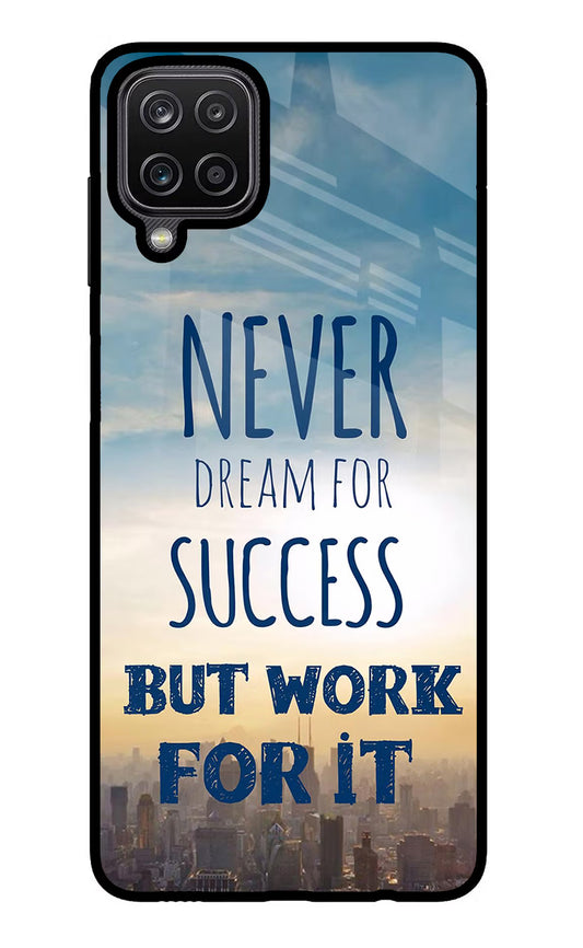 Never Dream For Success But Work For It Samsung M12/F12 Glass Case