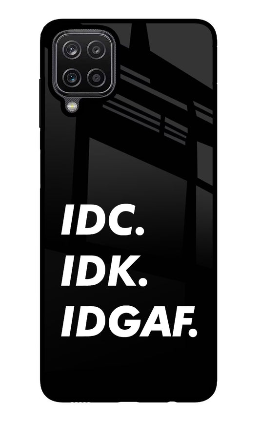 Idc Idk Idgaf Samsung M12/F12 Glass Case